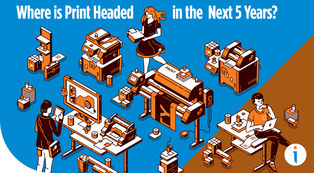 Where is Print Headed in the Next 5 Years?
