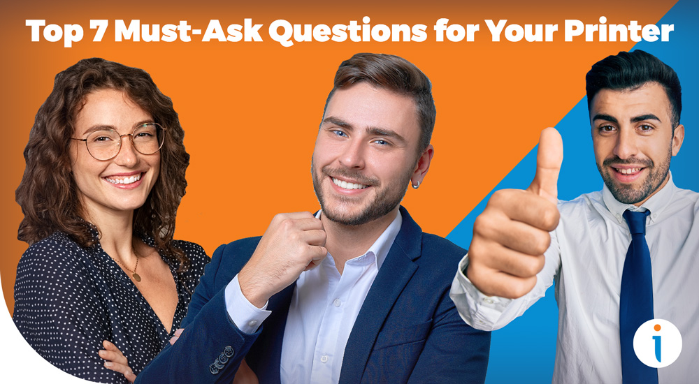 Top 7 Must-Ask Questions for Your Printer